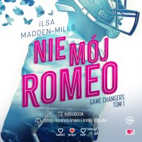 Nie mój Romeo. Game Changers. Tom 1 - Ilsa Madden-MIlls - audiobook