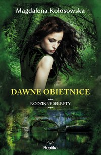 Dawne obietnice. Rodzinne sekrety - Magdalena Kołosowska - ebook