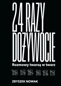 24 razy dożywocie. Rozmowy twarzą w twarz - Zbyszek Nowak - ebook