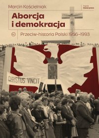 Aborcja i demokracja - Marcin Kościelniak - ebook