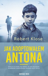 Jak adoptowałem Antona - Robert Klose - ebook