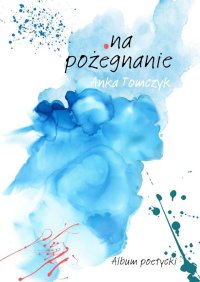 .na pożegnanie - Anka Tomczyk - ebook