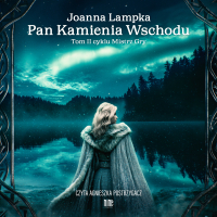 Pan Kamienia Wschodu. Tom 2 - Joanna Lampka - audiobook