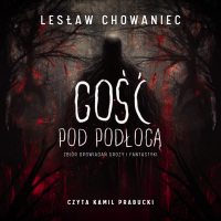 Gość pod podłogą - Lesław Chowaniec - audiobook