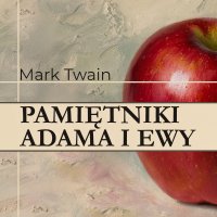 Pamiętniki Adama i Ewy - Mark Twain - audiobook