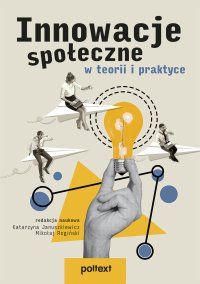 Innowacje społeczne w teorii i praktyce - Katarzyna Januszkiewicz - ebook