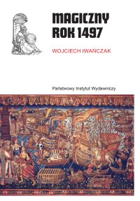 Magiczny Rok 1497 - Wojciech Iwańczak - ebook