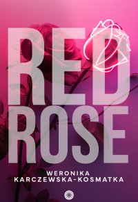 Red Rose - Weronika Karczewska-Kosmatka - ebook