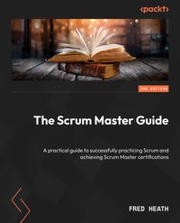 The Scrum Master Guide - Fred Heath - ebook