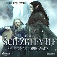 Ścieżki Eyth. Tom 1. Śmierć nas Poprowadzi - Michał Kozłowski - audiobook