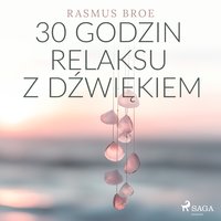 30 godzin relaksu z dźwiękiem - Rasmus Broe - audiobook