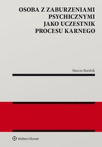 Osoba z zaburzeniami psychicznymi jako uczestnik procesu karnego - Marcin Burdzik - ebook