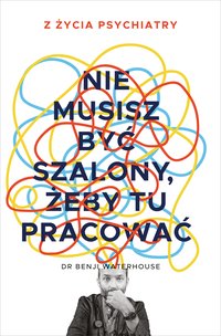 Nie musisz być szalony, żeby tu pracować - Benji Waterhouse - ebook