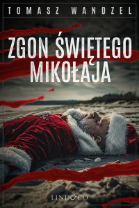 Zgon Świętego Mikołaja. Tom 17. Komisarz Oczko - Tomasz Wandzel - ebook