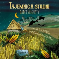 Tajemnica studni babci Augusty - Bożena Kraczkowska - audiobook