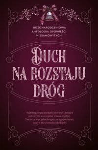 Duch na rozstaju dróg. Bożonarodzeniowa antologia opowieści niesamowitych - Opracowanie zbiorowe - ebook