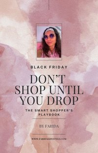 Black Friday. Don’t Shop Until You Drop. The Smart Shopper’s Playbook - Farida Sokolowska - ebook