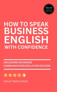 How to Speak Business English with Confidence - Ranjot Singh Chahal - ebook