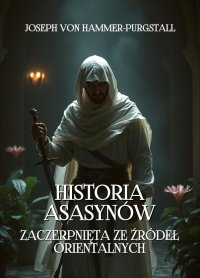 Historia Asasynów zaczerpnięta ze źródeł orientalnych - Joseph von Hammer-Purgstall - ebook