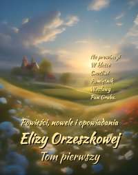 Powieści, nowele i opowiadania Elizy Orzeszkowej. Tom 1 - Eliza Orzeszkowa - ebook