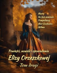 Powieści, nowele i opowiadania Elizy Orzeszkowej. Tom 2 - Eliza Orzeszkowa - ebook