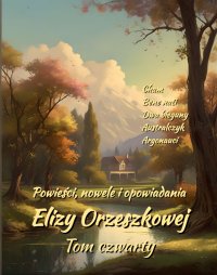 Powieści, nowele i opowiadania Elizy Orzeszkowej. Tom 4 - Eliza Orzeszkowa - ebook