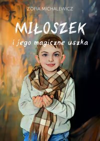 Miłoszek i jego magiczne uszka - Zofia Michalewicz - ebook