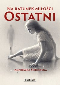 Na ratunek miłości. Ostatni - Agnieszka Świderska - ebook