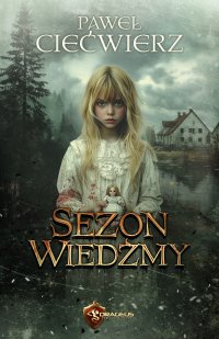 Sezon Wiedźmy - Paweł Ciećwierz - ebook