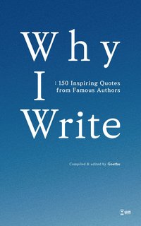 Why I Write - Goethe - ebook