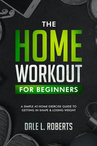 The Home Workout Plan for Beginners - Dale L. Roberts - ebook