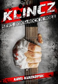 Klincz. Seks, boks & rock'n'roll - Kamil Kierzkowski - ebook