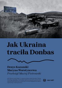 Jak Ukraina traciła Donbas - Denys Kazanski - ebook