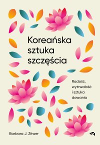 Koreańska sztuka szczęścia - Barbara J. Zitwer - ebook