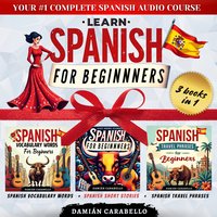 Learn Spanish for Beginners - 3 Books in 1: Master Espanol Grammar and Conversational Skills with Easy Step-by-Step Language Lessons - Damián Carabello - audiobook