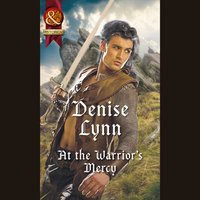 At The Warrior's Mercy - Denise Lynn - audiobook