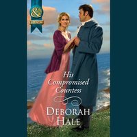 His Compromised Countess - Deborah Hale - audiobook