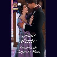 Claiming The Chaperon's Heart - Anne Herries - audiobook