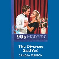 Divorcee Said Yes! - Sandra Marton - audiobook