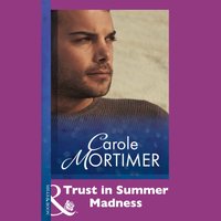 Trust In Summer Madness - Carole Mortimer - audiobook