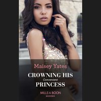 Crowning His Convenient Princess - Maisey Yates - audiobook