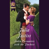 Stolen Encounters With The Duchess - Julia Justiss - audiobook