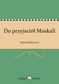 Do przyjaciół Moskali - Adam Mickiewicz - ebook