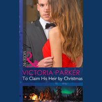 To Claim His Heir By Christmas - Victoria Parker - audiobook