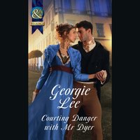Courting Danger With Mr Dyer - Georgie Lee - audiobook