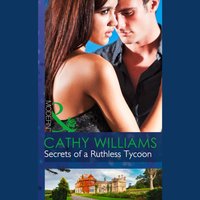 Secrets Of A Ruthless Tycoon - Cathy Williams - audiobook