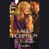 Bootlegger's Daughter - Lauri Robinson - audiobook