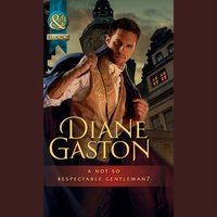 Not So Respectable Gentleman? - Diane Gaston - audiobook