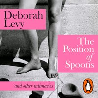 Position of Spoons - Deborah Levy - audiobook