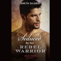 Seduced By Her Rebel Warrior - Greta Gilbert - audiobook